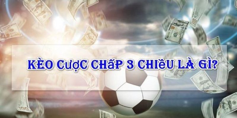 Cách đọc và hiểu cược chấp 3 chiều tại BONG88