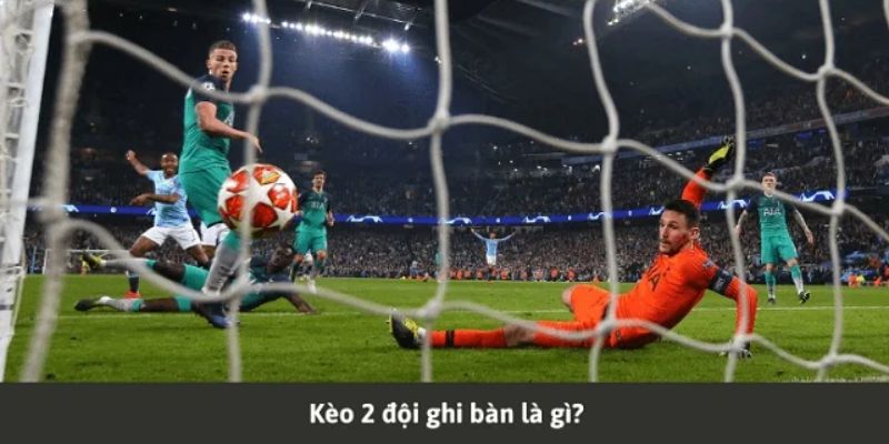 Tìm hiểu về kèo hai đội ghi bàn tại BONG88