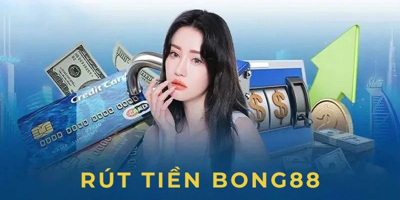 Tổng quan về quy trình rút tiền tại BONG88