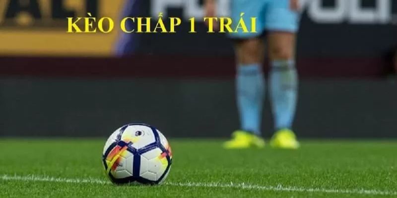 Kèo chấp 1 trái Yếu tố ảnh hưởng đến kết quả kèo chấp 1 trái