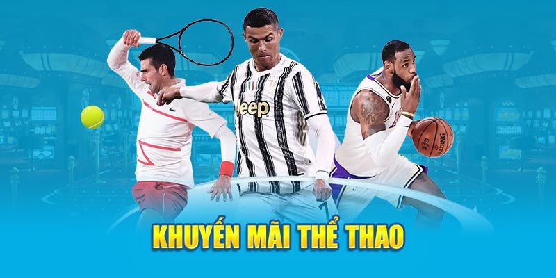 Sức hấp dẫn từ khuyến mãi độc quyền thể thao